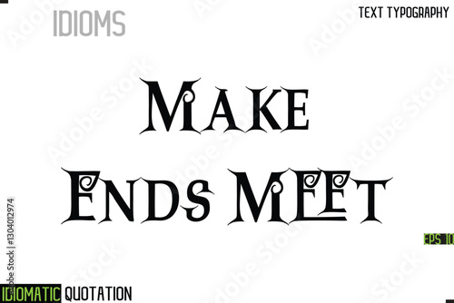 Make Ends Meet   --Inscription Idiomatic Expression Typography Lettering