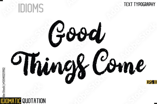 Inscription Idiomatic Expression Typography Lettering- -  Good Things Come