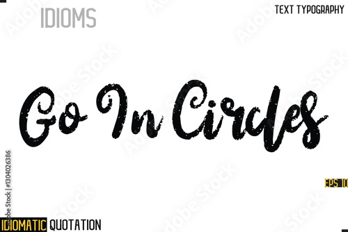 Inscription Idiomatic Expression Typography Lettering- -  Go In Circles