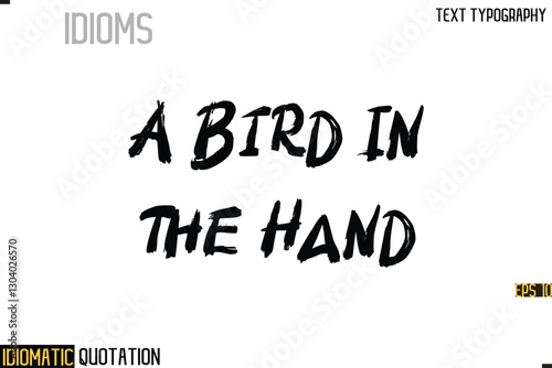 Inscription Idiomatic Expression Typography Lettering- -   A Bird In The Hand
