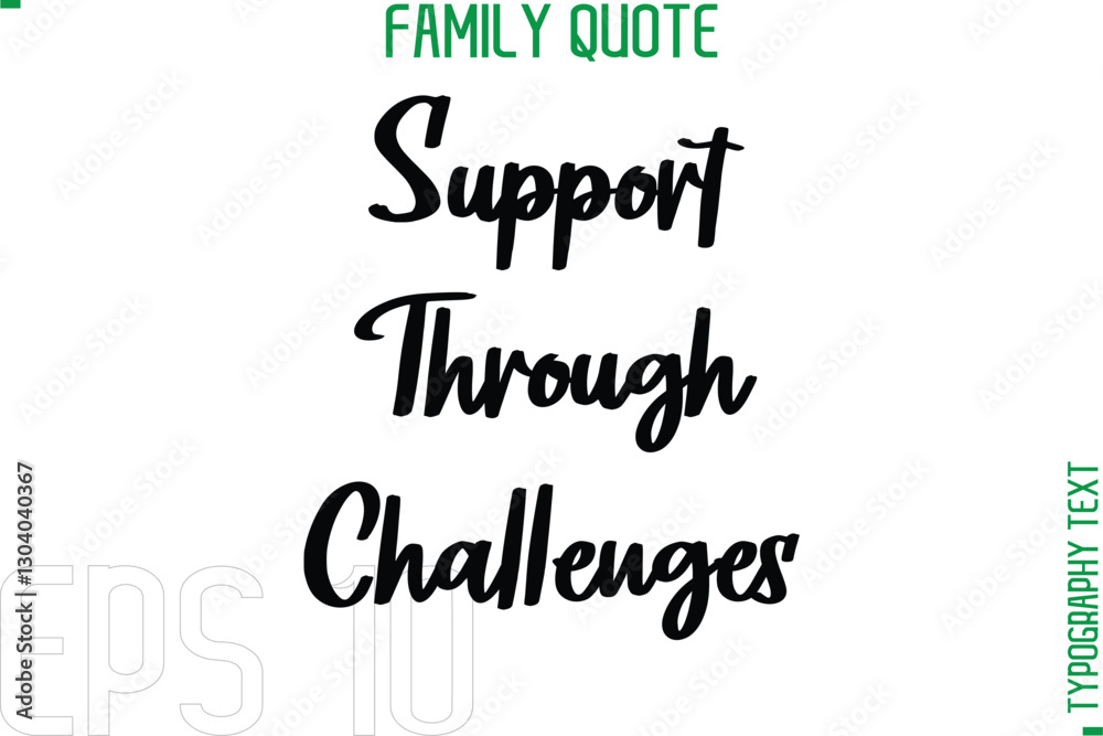 Fototapeta premium Support Through Challenges -Typography Quote Text Calligraphy Family Phrase