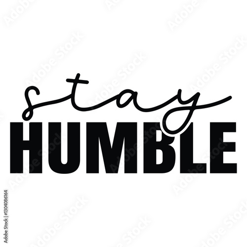 Stay humble SVG Art & Illustration