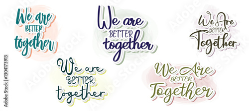 Set to We are better together Hand drawn typography poster. Conceptual handwritten phrase Home and Family T shirt hand lettered calligraphic design. Inspirational vector