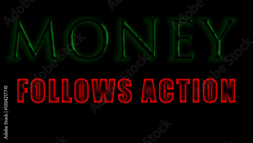 Money follows action: The power of taking decisive steps toward financial success and prosperity. AI-generated.