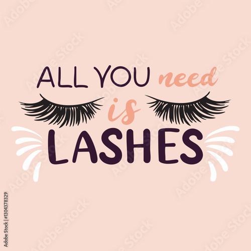 All you need is Lashes text lettering. Hand drawn vector art. 