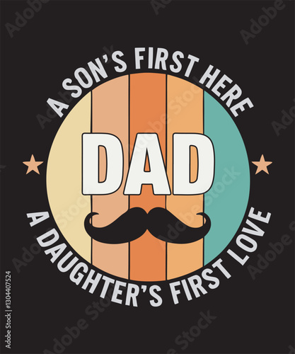 A Retro-Styled "Dad" Design Celebrating, a son's first hero dad a daughter's first love typography, father day t shirt 