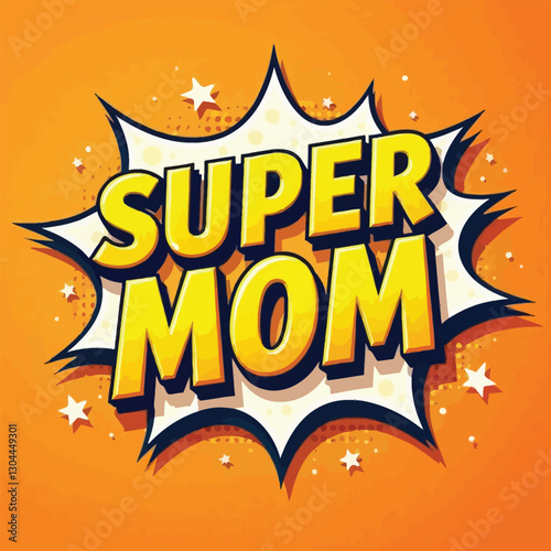 Super mom comic text speech bubble Colored pop art style sound effect