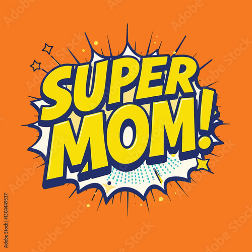Super mom comic text speech bubble Colored pop art style sound effect