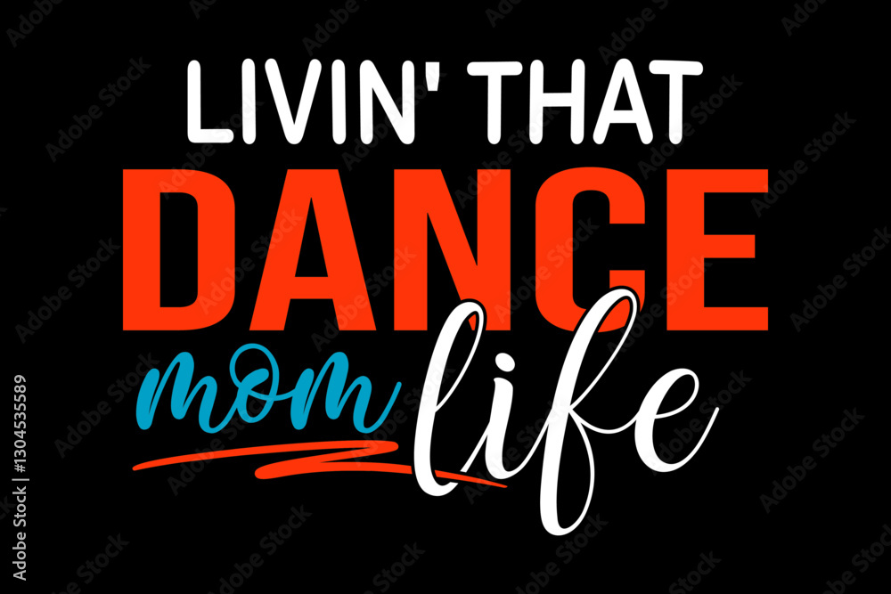 Livin' that dance mom life - file contains a high-quality digital vector artwork, created with precision and detail, fully editable in Adobe Illustrator. Livin' that dance mom life - file contains a high-quality digital vector artwork, created with precision and detail, fully editable in Adobe Illustrator.