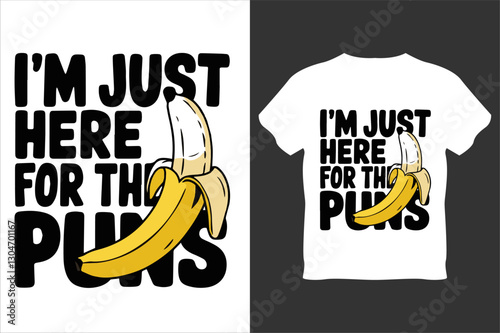 I'm just here for the puns t-shirt vector design.
