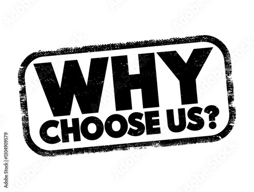 Why Choose Us - marketing phrase commonly used by businesses, organizations, or individuals to highlight the reasons why potential customers or clients should select their products or services
