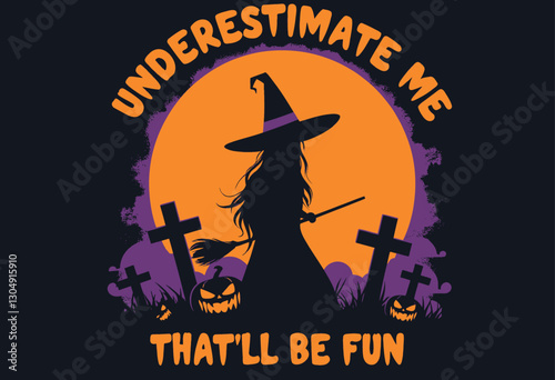 Witch Silhouette with Broom and 'Underestimate Me' Quote
