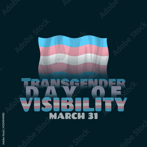 Transgender Day of Visibility to celebrate on March 31st. Transgender flag with bold text on black background.