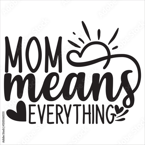 mom means everything