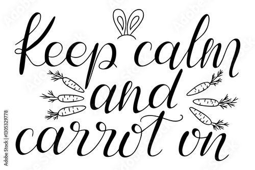 Hand drawn Easter calligraphy design with the phrase Keep calm and carrot on, decorative script, bunny ears, and carrots in black and white. Word playing vector lettering for t shirt or mug prints