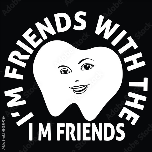 I m Friends With The Tooth Fairy T shirt Design