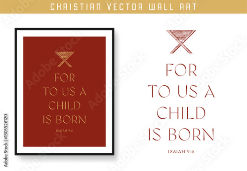 For To Us a Child Is Born. Christian scripture motivation poster and inspirational wall art. Bible verse. Christian quote for inspiration. Vector illustration