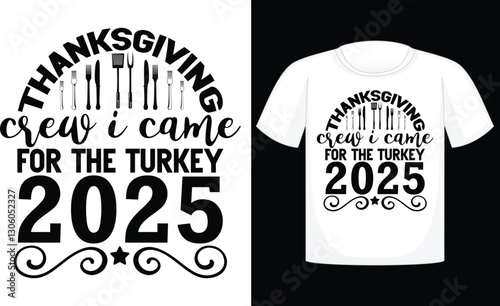 t shirt design concept ,Thanksgiving Crew I Came For The Turkey 2025 ,cook typography t shirt design, gaming, sports, cooking