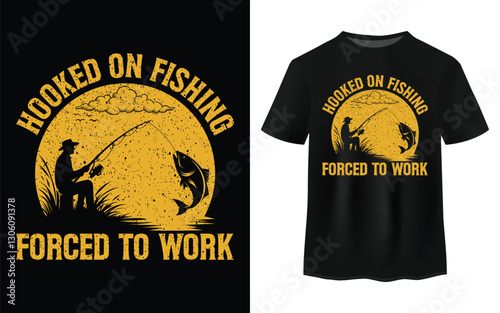 Hooked on Fishing - Forced to Work T-Shirt Design