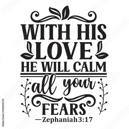 With his love he will calm all your fears Svg