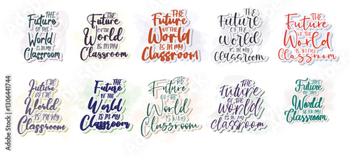 Set to The Future Of The World Is In My Classroom -Teacher T-Shirt Design, Modern Calligraphy, Illustration For Mugs, Hoodie, Bags, Posters, Vector Files Are Editable.