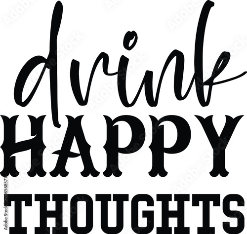 Drink Happy Thoughts