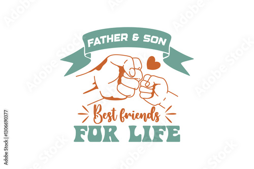 Father and son best friends for life, Father's Day SVG Typography T Shirt Design