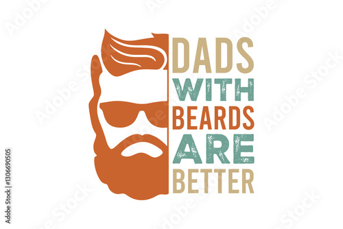  Dads with beards are better, Father's Day SVG Typography T Shirt Design