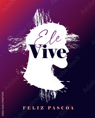 Ele vive, Feliz Pascoa - Easter poster concept. Translated from Portuguese - He lives, Happy Easter. Portrait of Christ in profile in a crown of thorns on a grunge cross background