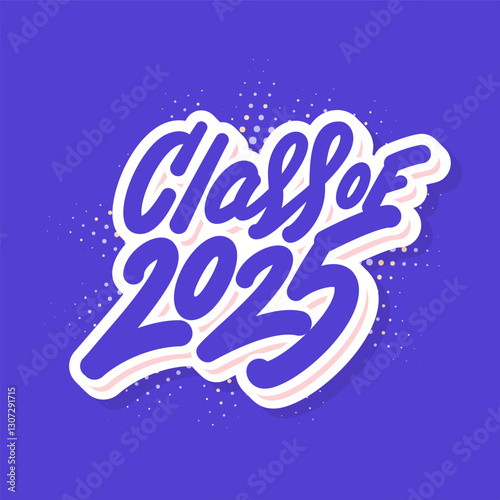 Class of 2025. Graduation Handwritten Typography Vector Banner.