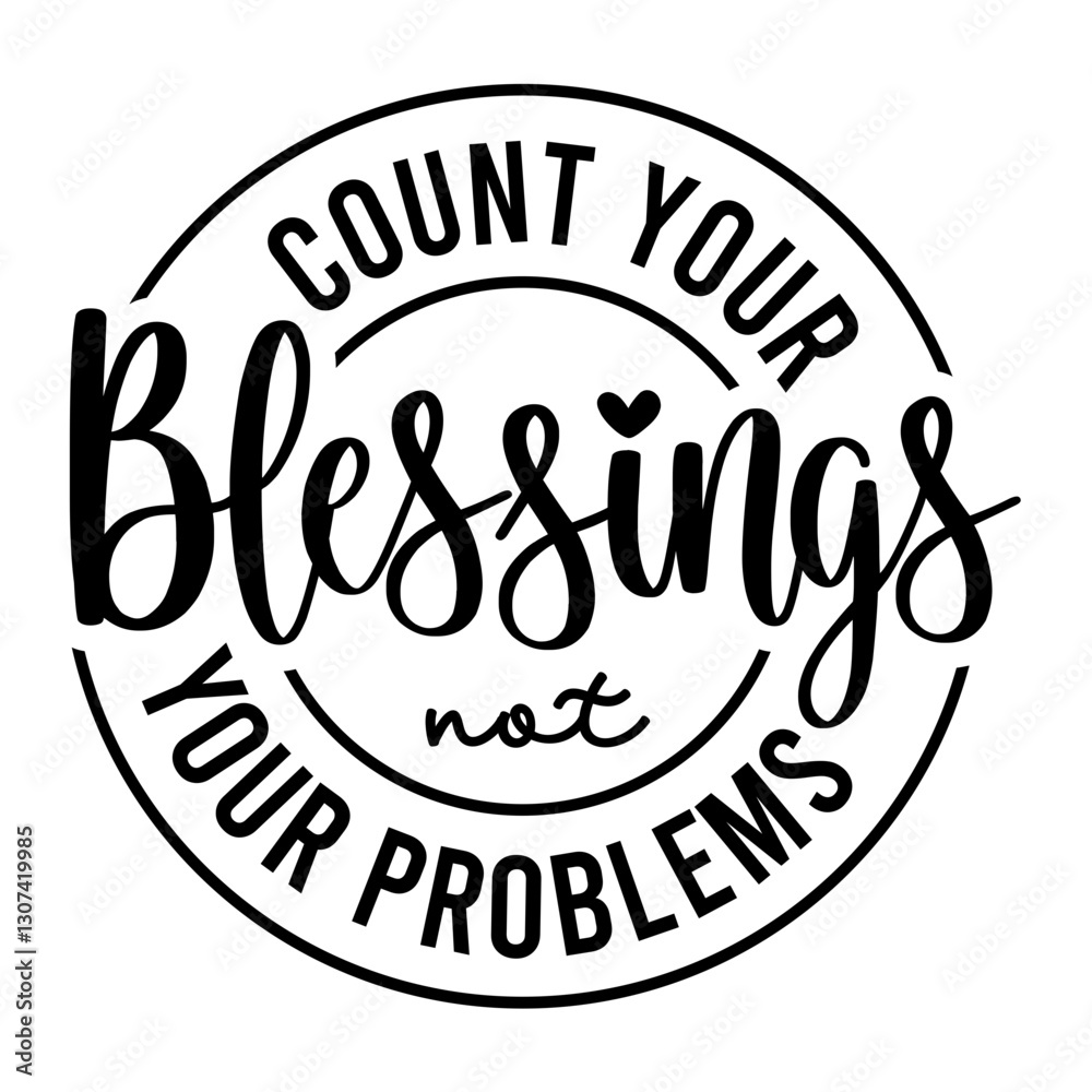 Count Your Blessings Not Your Problems SVG Count Your Blessings Not Your Problems SVG