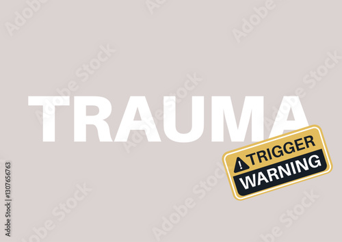 A sign featuring the word trauma and a bright trigger warning sticker prominently displayed on it, emphasizing the importance of mental health awareness and sensitivity in public settings
