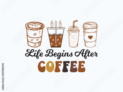 Life begins after coffee best coffee lovers quote t shirt design and illustration art