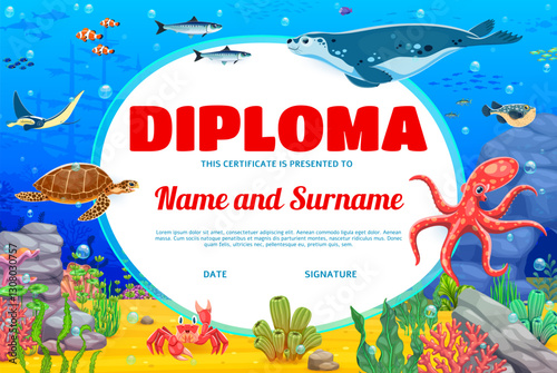 Kids diploma with sea animals and underwater landscape. Kids competition winner cartoon vector diploma, elementary school children achievement award with seal, turtle, octopus and crab, fish schools