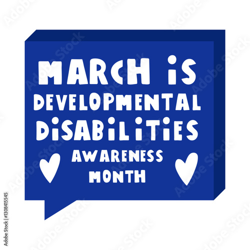 Blue speech bubble. Inscription - March is Developmental Disabilities awareness month. Illustration on white background.