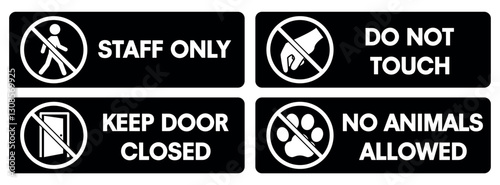 Prohibiting and warning signs. Staff only. Keep door closed. Do not touch. No animals allowed. Signs for visitors and staff