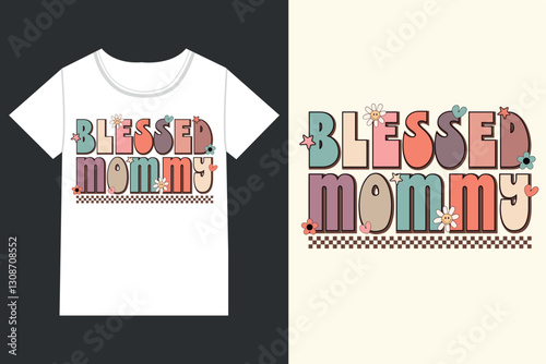 Blessed mommy Mothers Day,mama,Mom retro eps,
Mom Life retro,Mothers Day retro, Mothers Day eps, 
Mothers Day Design