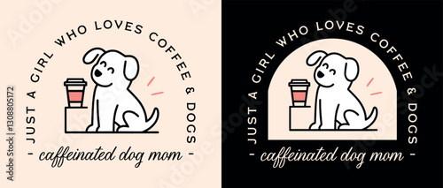 Caffeinated dog mom just a girl who loves coffee and dogs puppy pet animal lover funny quotes women badge shirt design. Cute retro vintage girly pink black aesthetic illustration printable poster.