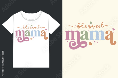 Blessed mama Mothers Day,mama,Mom retro eps,
Mom Life retro,Mothers Day retro, Mothers Day eps, 
Mothers Day Design