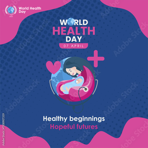 World Health Day 2025 poster to spotlight women and babies’ survival, urging solidarity at a critical moment for global health. 2025 global health care issues