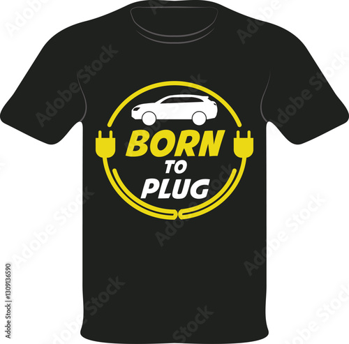 Born to Plug T-Shirt - Electric Car Charging EV Enthusiast Tee