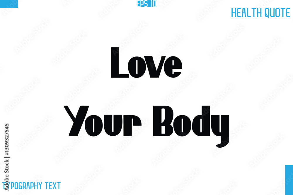 Obraz premium Love Your Body Calligraphy Typography Text Health Quote