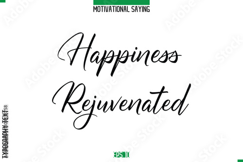 Happiness Rejuvenated   Cursive Typography Text Inspirational Caption