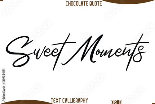 Sweet Moments  Cursive Text Typography Chocolate Quote