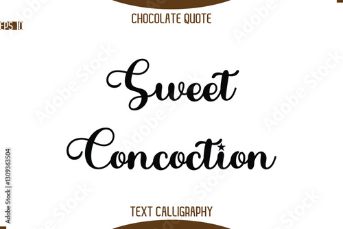 Sweet Concoction   Typography Quote Text Calligraphy Sweet Chocolate Slogan