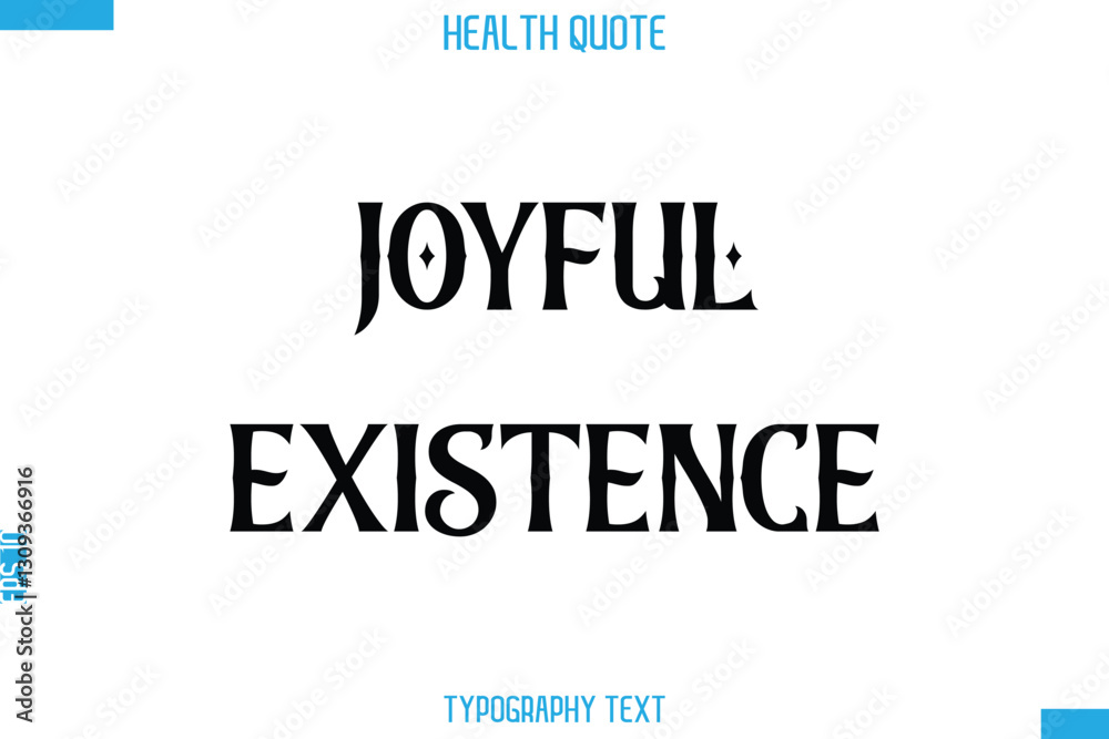 Joyful Existence -Handwritten Text Typography Health Quote Joyful Existence -Handwritten Text Typography Health Quote