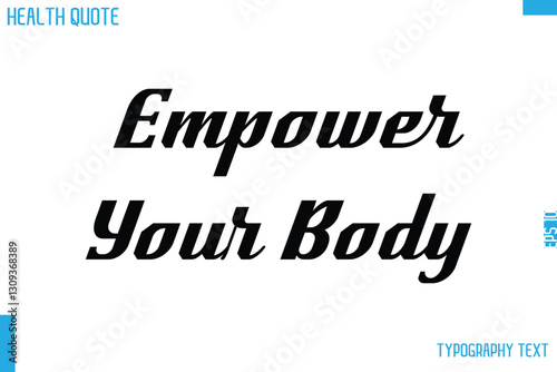 Empower Your Body   Calligraphy Text Health Slogan-Quote
