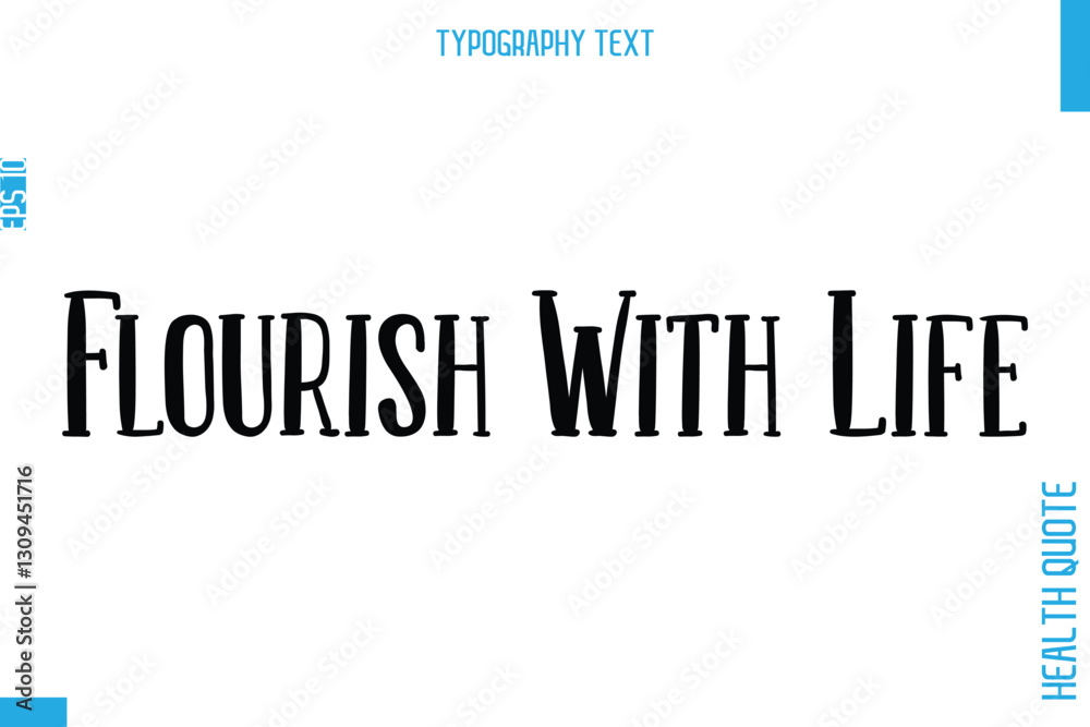 Fototapeta premium Flourish With Life -Health Quote In Stylish Typography Text