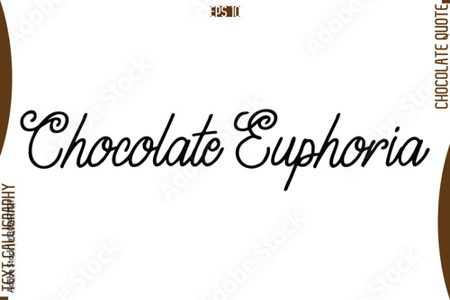 Chocolate Euphoria    Stylish Handwritten Typography Text World Chocolate Day Caption