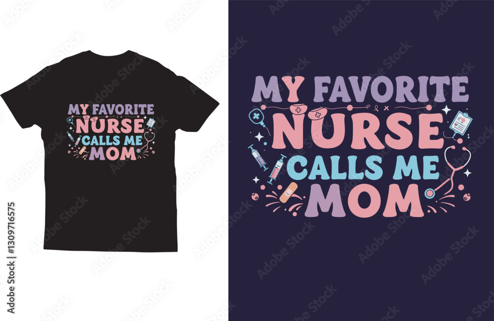 Obraz premium My favorite nurse calls me mom t shirt design vector